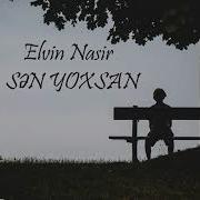 Elvin Nasir Sən Yoxsan Yeni