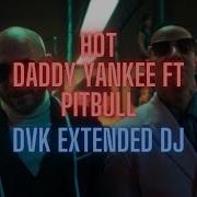 Daddy Yankee Ft Pitbul Hot Lkhn Remix