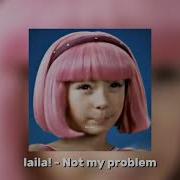 Laila Not My Problem Speed Up