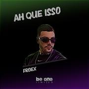 Ah Que Isso Froex