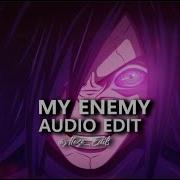 My Enemy Edit Audio