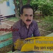 Israil Memmedov Bey Seni Xosbext Olasan 2017