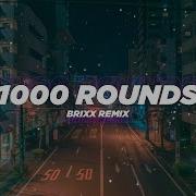 1000 Rounds Brixx Remix