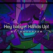 Hands Up X Hey Baby Full Mashup