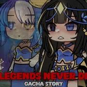 Legends Never Die Gacha Life Video