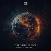 Opposite Effect Planet Of Disconnect Original Mix