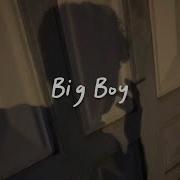 Big Boy I Wanna Big Boy Speed Up