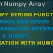 Python Basics 7 Numpy Array Numpy String Storage Speed Iterate With Numpy