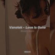 Love Is Gone Vanotek Slowed