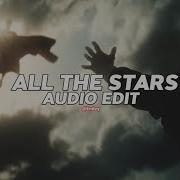 All The Stars Edit