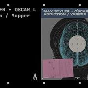 Max Styler Oscar L Yapper Original Mix