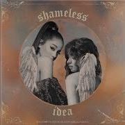 Ariana Grande Camila Cabello Shameless Idea Mashup