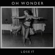 Oh Wonder Lose It Official Audio