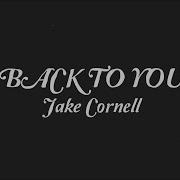 Back To You Jake Cornell