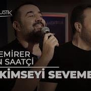 Sen Kimseyi Sevemezsin Akustik