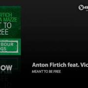 Anton Firtich Meant To Be Free Original Mix Feat Victoria Mazze