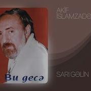 Sarı Gəlin Akif Islamzadə