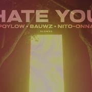 Poylow Hate You Slowed