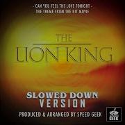 The Lion King Can You Feel The Love Tonight Slowed Down Speed Geek