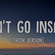 Don T Go Insane Tik Tok