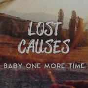 Lost Causes Baby One More Time