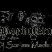 Bandolero Vs Delincuente Remix Dj Roma