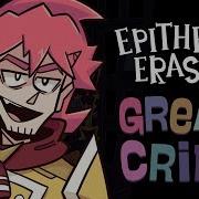 Epithet Erased Credits Theme Great At Crime Feat The Musical Ghost Or3O