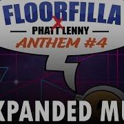 Floorfilla X Phatt Lenny Anthem 4 Edit