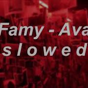 Ava Famy Slowed