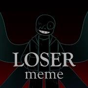 Loser Meme Nightmare