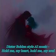 Dieter Bohlen Style Ai Music Hold Me My Heart Hold Me My Soul