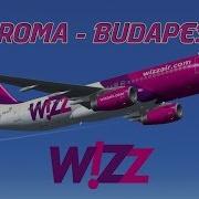 Roma Budapest P3Dv4 A320 Wizz Air