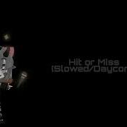 Hit Or Miss Slowed