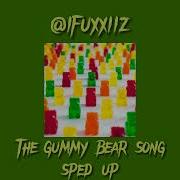 Gummy Bear Speed Up Song