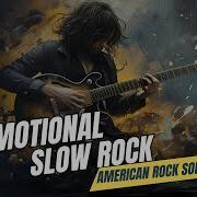 Emotional Slow Rock American Rock Playlist 2025