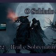 O Soldado 33 Oração 22 Real E Sobrenatural