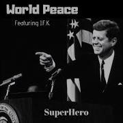 World Peace Feat J F K