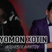 Nodirbek Hayitov Yomon Xotin