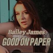 Good On Paper Bailey James