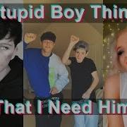 Stupid Boy Think That I Need Him Tik Tok Compilation