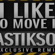 I Like To Move It Mastiksoul Remix