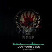 Dot Your Eyes Five Finger Death Punch Instrumental