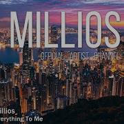 Millios Everything To Me