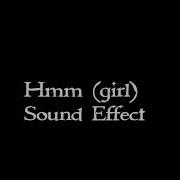 Girl Hmm Sound Effec