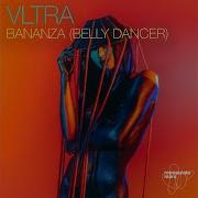 Bananza Belly Dancer Vltra