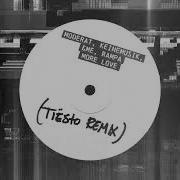 Moderat Keinemusik Me Rampa More Love Tiesto Rmx