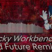 Wacky Workbench Bad Future Remix