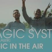 Magic System Magic In The Air Feat Chawki Clip Officiel