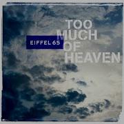 Eiffel 65 Too Much Of Heaven D J Gabry Extended Mix