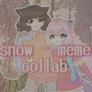 Snow Meme Collab